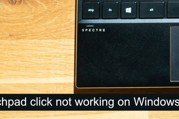 Cum să remediați clicul pe touchpad care nu funcționează pe Windows 10