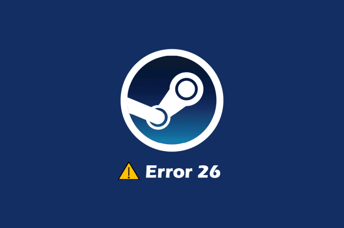 Remediați eroarea Steam 26 pe Windows 10