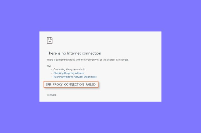 Fix Err Proxy Connection failed Chrome Error