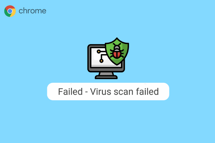 Top 11 moduri de a remedia eroarea eșuată de scanare a virușilor în Google Chrome